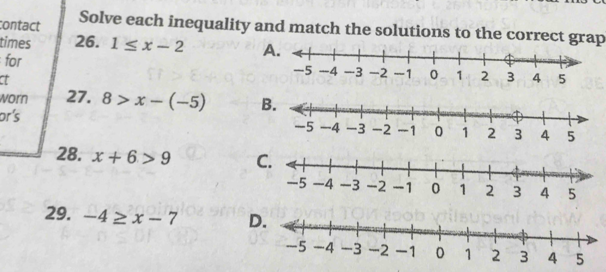 contact Solve each inequality and match the solutions to the correct grap
times 26. 1≤ x-2
for
A.
at
worn 27. 8>x-(-5) B.
or's
28. x+6>9
C.
29. -4≥ x-7