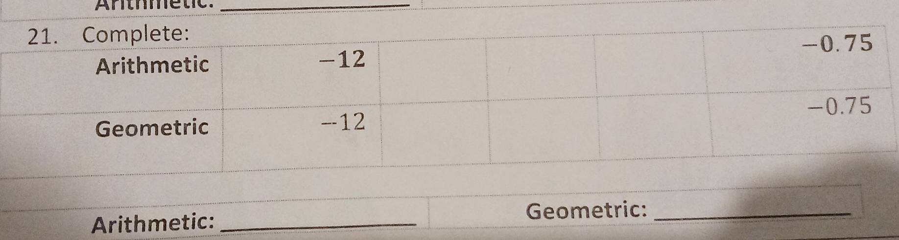 Arithmetic:_ 
Geometric:_ 
Arithmetic:_