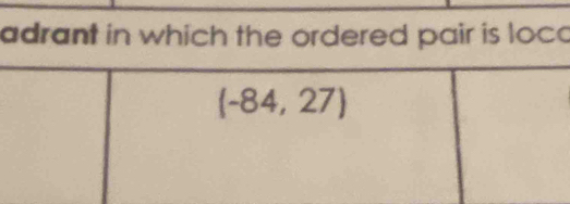 adrant in which the ordered pair is loc