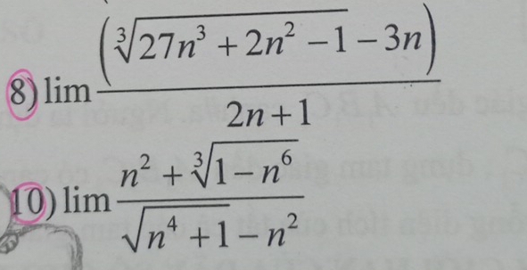 lim  ((sqrt[3](27n^3+2n^2-1)-3n))/2n+1 
10) limlimits  (n^2+sqrt[3](1-n^6))/sqrt(n^4+1)-n^2 