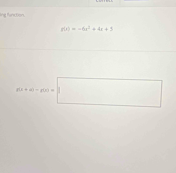 ing function.
g(x)=-6x^2+4x+5
g(x+a)-g(x)=□