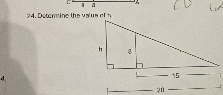 C 8 B
A
24. Determine the value of h. 
4.