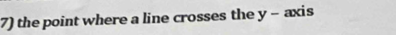 the point where a line crosses the y - axis