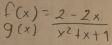 beginarrayr f(x) g(x)endarray = (2-2x)/x^2+x+1 