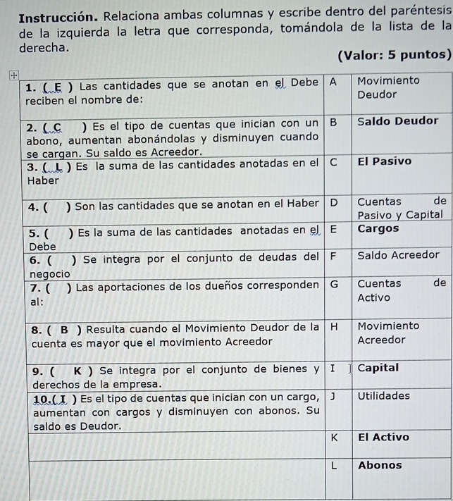 Instrucción. Relaciona ambas columnas y escribe dentro del paréntesis 
de la izquierda la letra que corresponda, tomándola de la lista de la 
derecha. 
(Valor: 5 puntos) 
or 
de 
tal 
or 
de