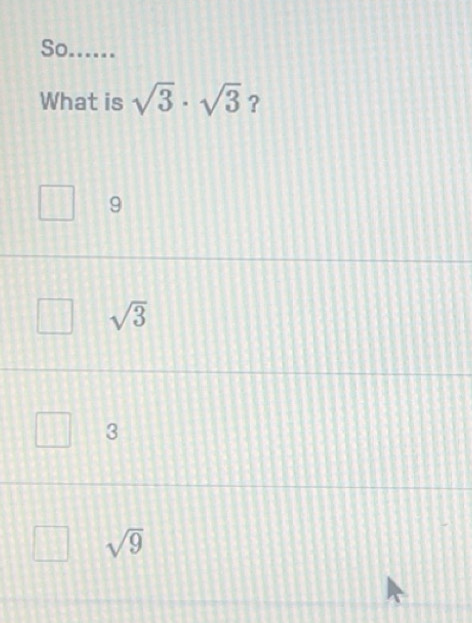 Solved: So )...... What is sqrt(3)· sqrt(3) ? 9 sqrt(3) 3 sqrt(9) [Math]