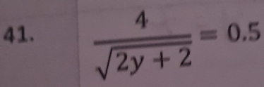  4/sqrt(2y+2) =0.5