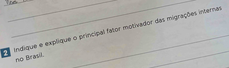 Indique e explique o principal fator motivador das migrações internas 
no Brasil. 
_