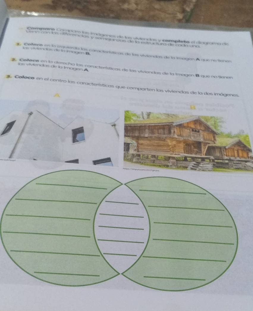 Compairo Comporo las imágenes de las vivilendas y comple ta el diagramía de 
vern con los diferencias y semejanzas de la estrucura de cada una. 
las viviendas de la imagen B. 
E Cofeicó en la izquierda las características de las viviendas de la Imagen A que no tienén 
las viviendas de la Imagen A 
2. Colloico en la derecha las características de las viviendas de la Imagen B que no tienen 
. Coloco en el centro las características que comparten las viviendas de la des imágenes. 
_