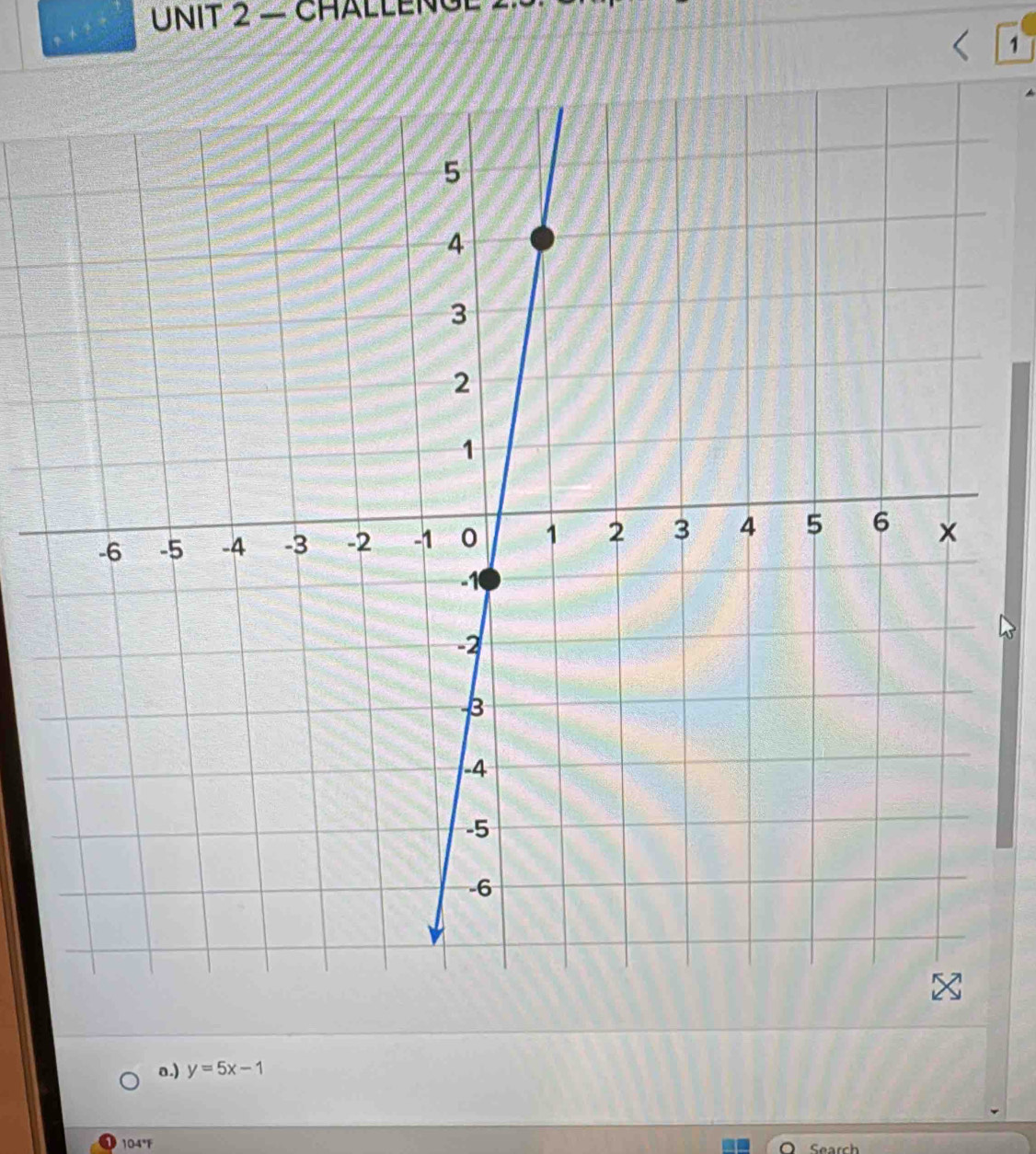 — CHALLEnGl 
1 
a.) y=5x-1
104°F