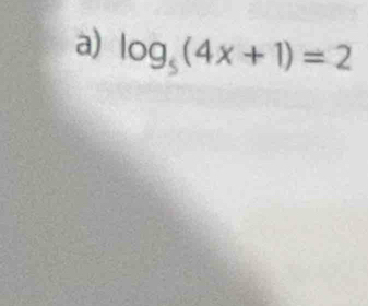 log _5(4x+1)=2