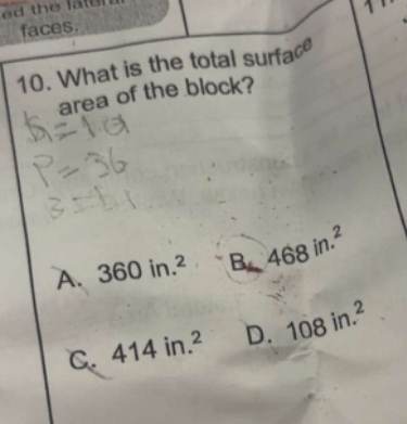 the laten 

faces.
10. What is the total surface
area of the block?
A. 360in.^2 B 468in.^2
C. 414in.^2 D. 108in.^2