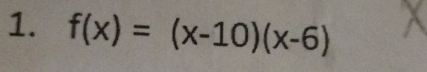 f(x)=(x-10)(x-6)