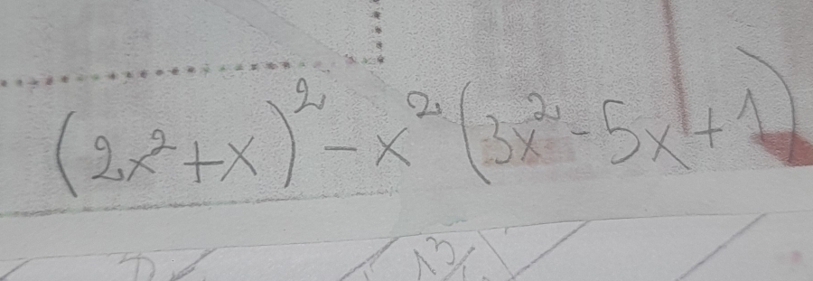 (2x^2+x)^2-x^2(3x^2-5x+1)
1 /c