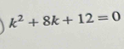 k^2+8k+12=0