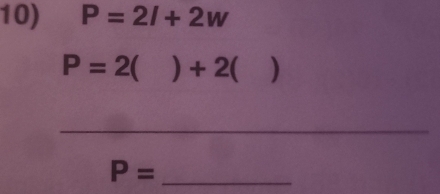 P=2l+2w
P=2 ) + 2( )
_ 
_ P=