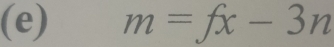 m=fx-3n