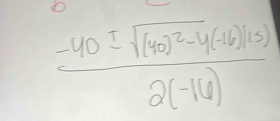 frac -40frac 5)^2-4(46)(5)25)2(-16)