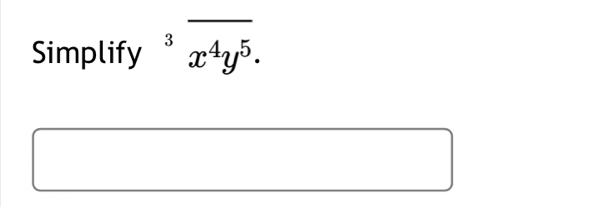 Simplify^3overline x^4y^5. 
□ 