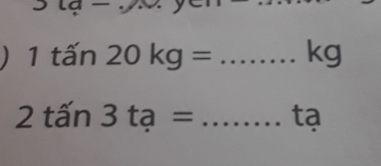 JLa-
1that a'n20kg= _ kg
2tan 3ta= _tạ