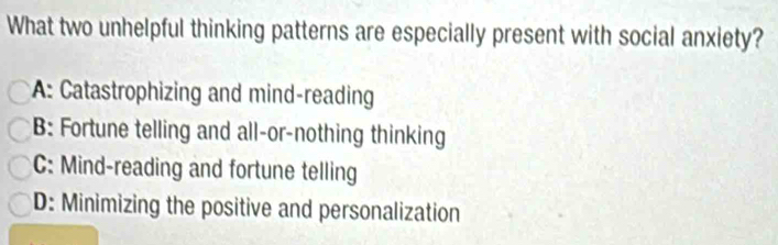Solved: What two unhelpful thinking patterns are especially present ...