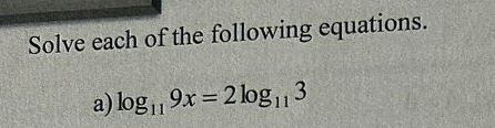 Solve each of the following equations. 
a) log _119x=2log _113