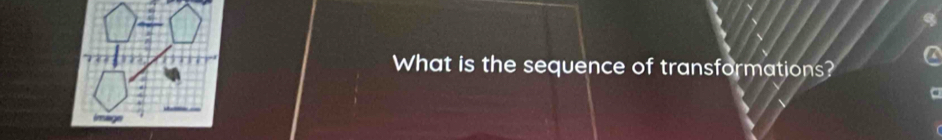 What is the sequence of transformations?