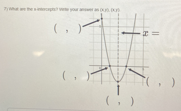 What are the x-intercepts? Write yo
 ,.
)
 )