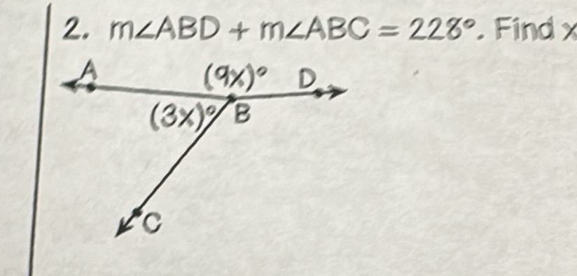 m∠ ABD+m∠ ABC=228° Find x