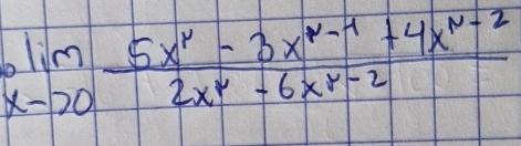 limlimits _xto 0 (5x^r-3x^(r-1)+4x^(N-2))/2x^r-6x^(r-2) 