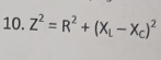 Z^2=R^2+(X_L-X_C)^2