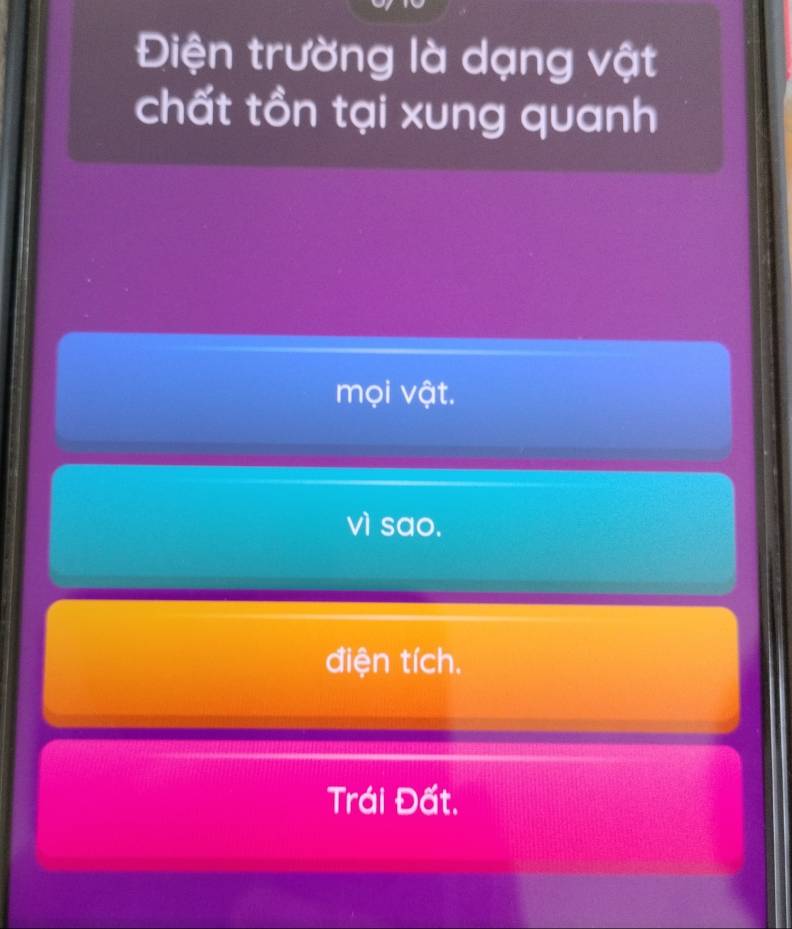 Điện trường là dạng vật
chất tồn tại xung quanh
mọi vật.
vì sao.
điện tích,
Trái Đất.