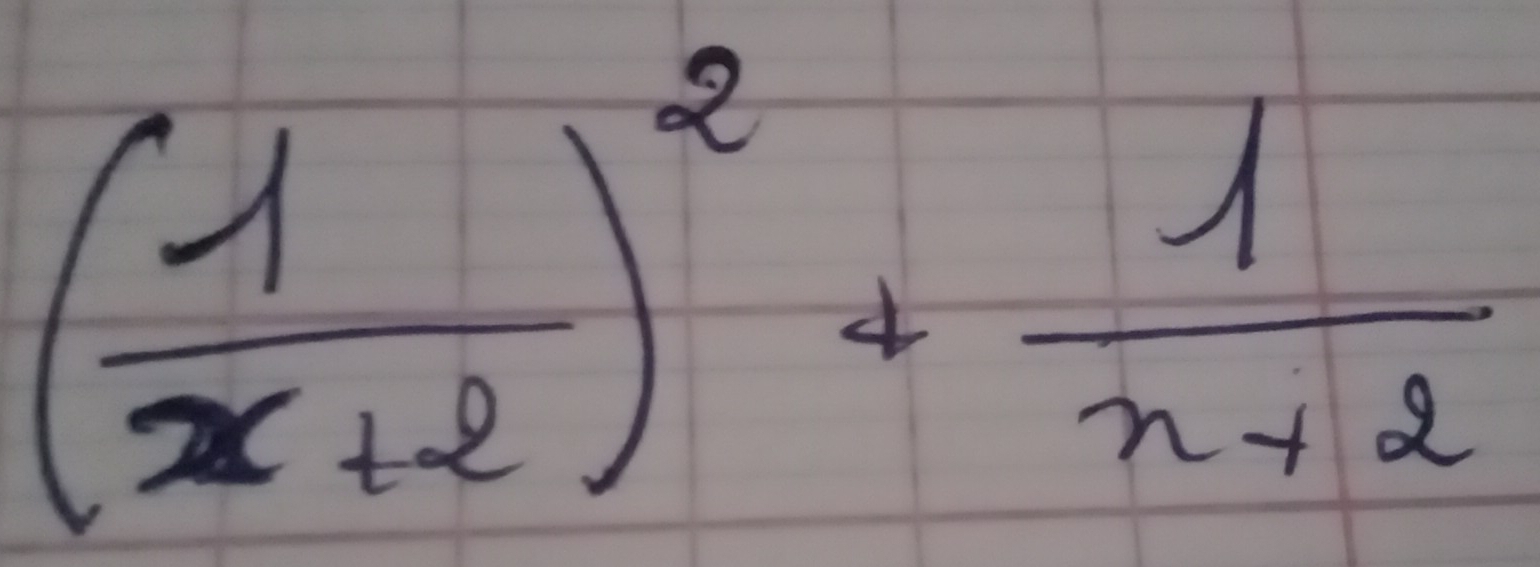 ( 1/x+2 )^2+ 1/x+2 