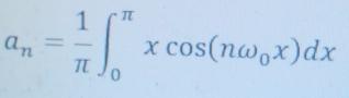 a_n= 1/π  ∈t _0^((π)xcos (nomega _0)x)dx