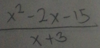  (x^2-2x-15)/x+3 