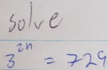 solve
3^(2n)=729