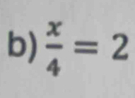  x/4 =2