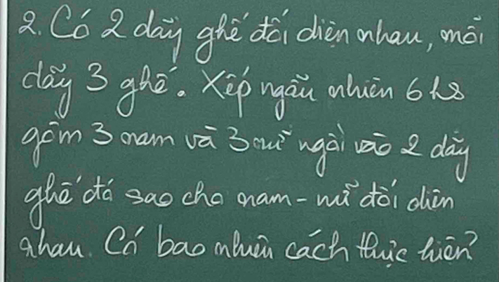 a C6 2 day ghē dà diànahau, mài 
day 3 ghè. Xip ugàu ahuàn 613
gēm 3 oam và 3oí ngà vào dàg 
ghā do sao che aam-wi dài dàin 
ahan Ca bao muei cach thic lieén?