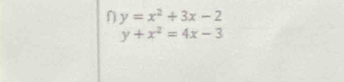 ∩ y=x^2+3x-2
y+x^2=4x-3