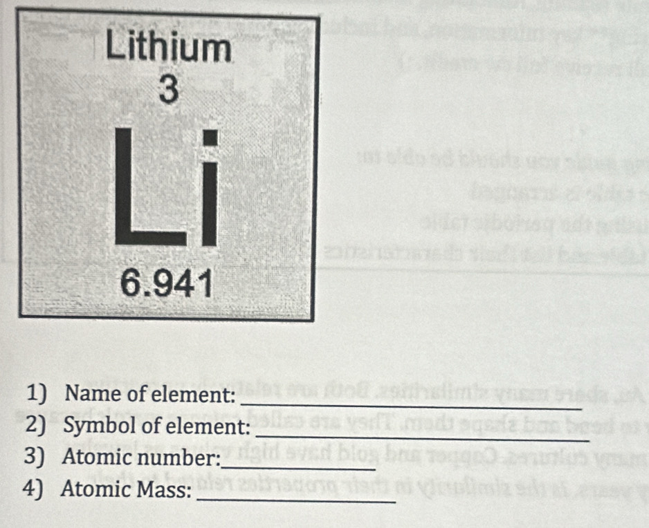 Name of element:_
2) Symbol of element:_
3) Atomic number:_
4) Atomic Mass:_