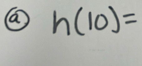 a h(10)=