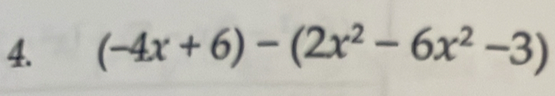 (-4x+6)-(2x^2-6x^2-3)