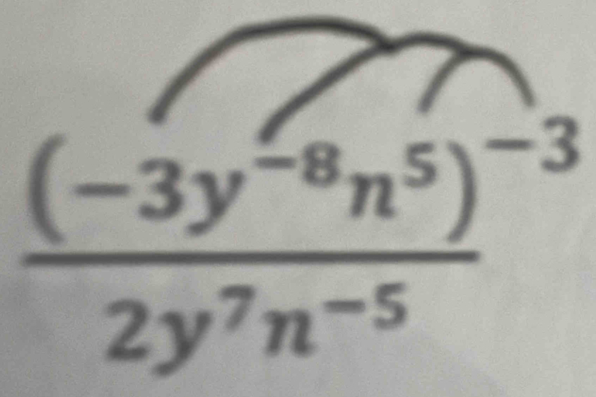 frac (-3y^(-8)n^5)^-32y^7n^(-5)