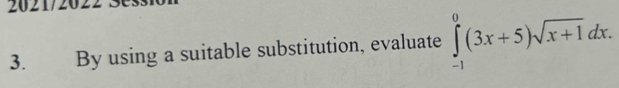 By using a suitable substitution, evaluate ∈tlimits _(-1)^0(3x+5)sqrt(x+1)dx.