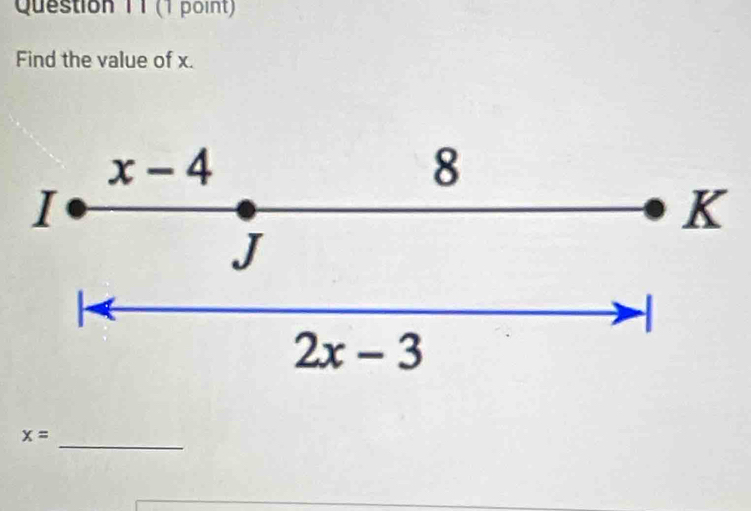 Find the value of x.
x- - 4
8
I
K
J
2x-3
_
x=