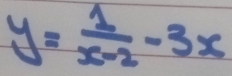 y= 1/x-2 -3x