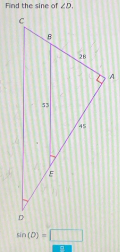 Find the sine of ∠ D.
sin (D)=□