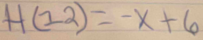 H(22)=-x+6