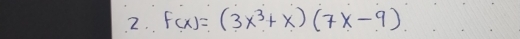 F(x)=(3x^3+x)(7x-9)