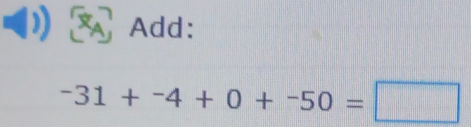 Add:
-31+-4+0+-50=□